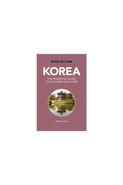 Kuperard Korea - Culture Smart!: The Essential Guide to Customs & Culture