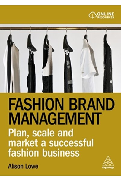 Kogan Page Fashion Brand Management: The Definitive Guide to Developing a Suc...