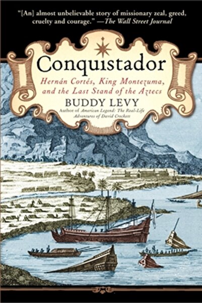 Bantam Conquistador: Hernan Cortes, King Montezuma, and the Last Stand of the...