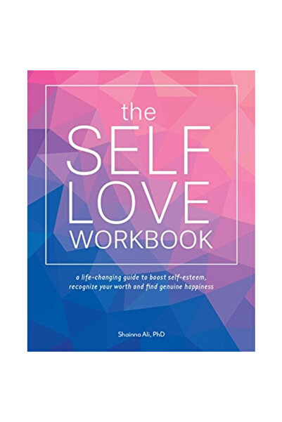 Ulysses Pr The Self-Love Workbook: A Life-Changing Guide to Boost Self-Esteem...