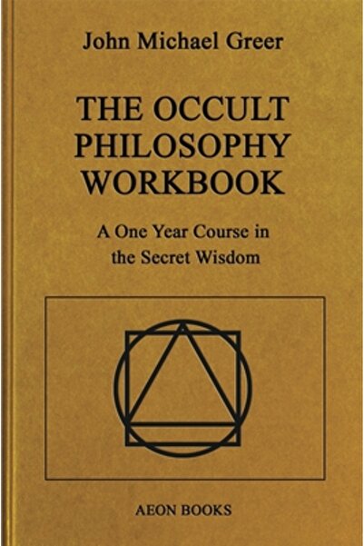 Aeon Books The Occult Philosophy Workbook: A One Year Course in the Secret Wi...