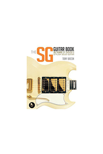 Addison Wesley Pub Co Inc The Sg Guitar Book: 50 Years of Gibson's Stylish So...