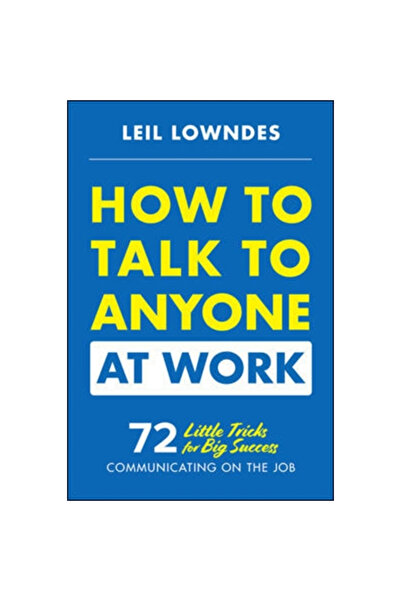Mcgraw Hill Book Co How to Talk to Anyone at Work: 72 Little Tricks for Big S...
