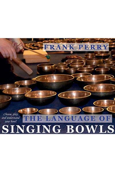 Polair Pub The Language of Singing Bowls: How to Choose, Play and Understand ...