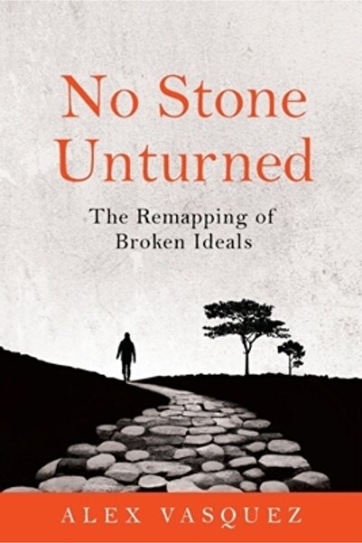 Bookbaby No Stone Unturned: The Remapping of Broken Ideals