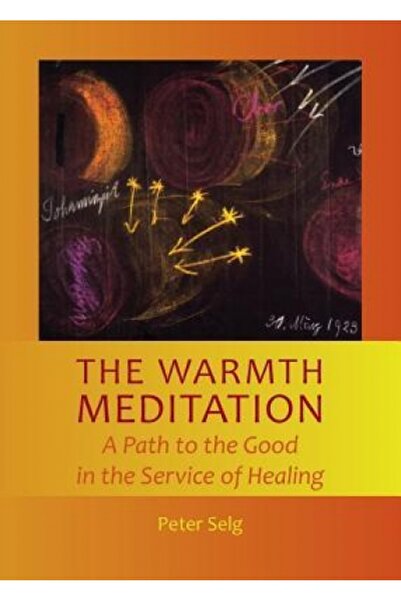 Kessinger Pub Llc The Warmth Meditation: A Path to the Good in the Service of...