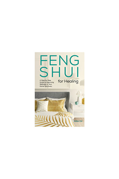 Rockridge Pr Feng Shui for Healing: A Step-By-Step Guide to Improving Wellnes...