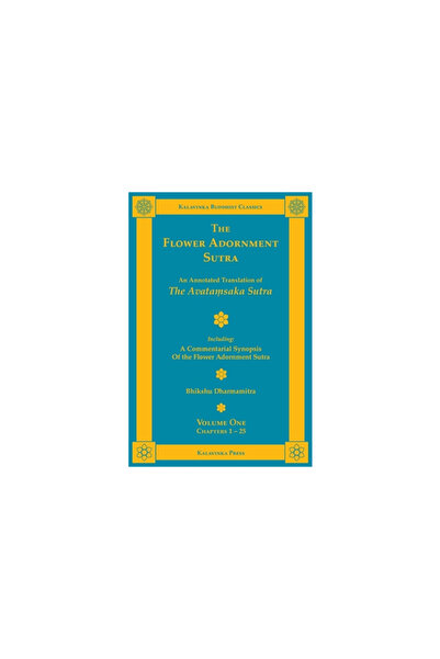 Kalavinka Pr The Flower Adornment Sutra - Volume One: An Annotated Translatio...