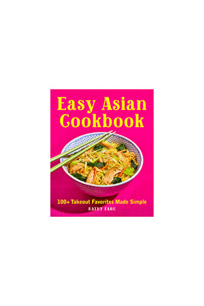 Rockridge Pr Easy Asian Cookbook: 100+ Takeout Favorites Made Simple