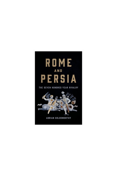 Basic Books Rome and Persia: The Seven Hundred Year Rivalry