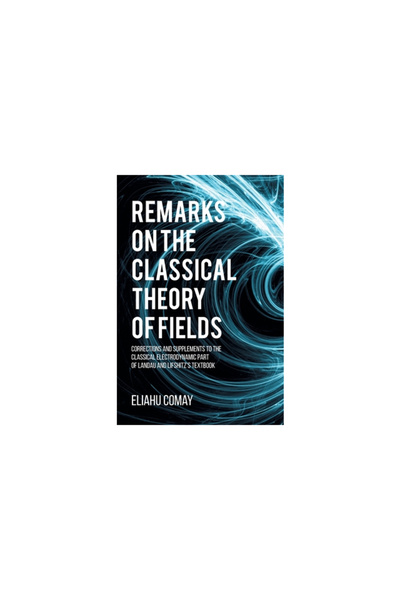 Upublish.Com Remarks on The Classical Theory of Fields: Corrections and Supplements to the Classical Electrodynam