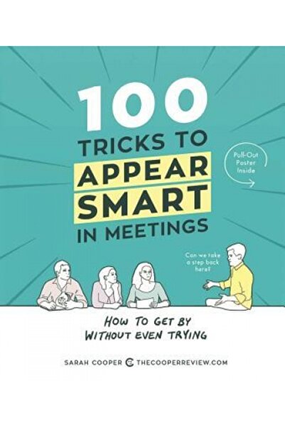 Oxford Univ Pr 100 Tricks to Appear Smart in Meetings: How to Get by Without ...