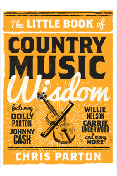 Lyons Pr The Little Book of Country Music Wisdom