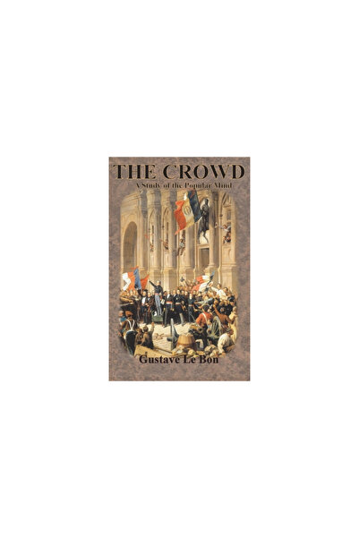 Value Classic Reprints The Crowd: A Study of the Popular Mind