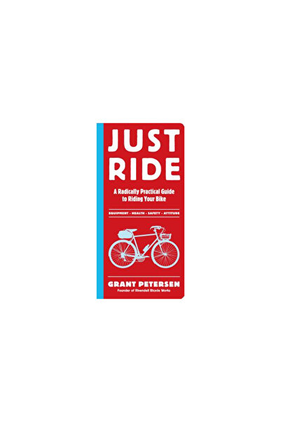 Workman Pub Co Just Ride: A Radically Practical Guide to Riding Your Bike