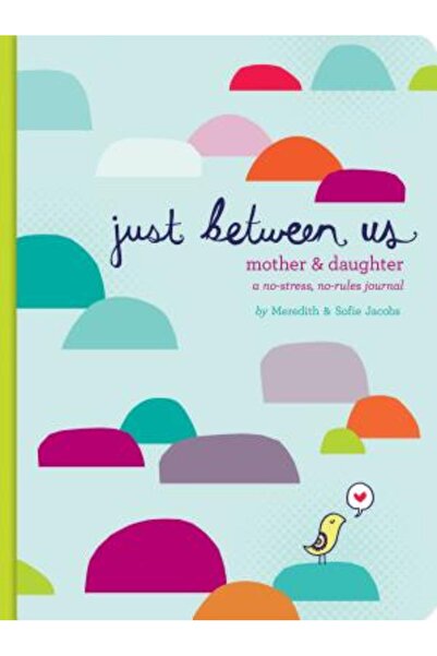Chronicle Books Just Between Us: A No-Stress, No-Rules Journal for Girls and ...