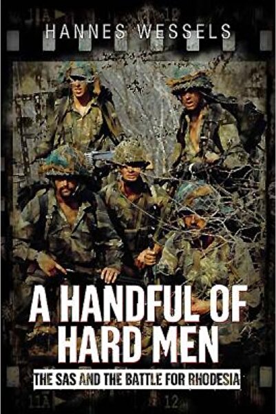 Kessinger Pub Llc A Handful of Hard Men: The SAS and the Battle for Rhodesia