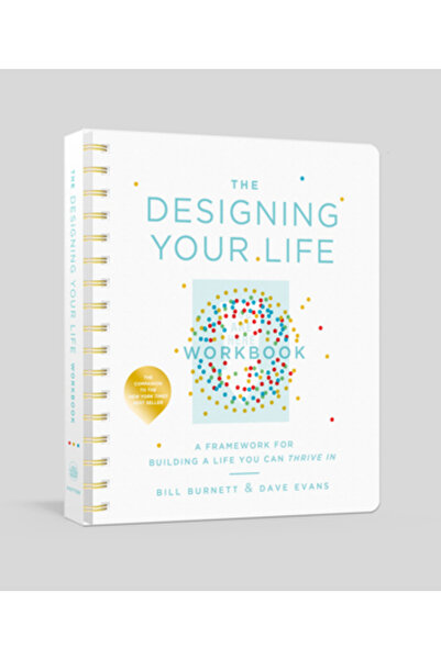 Potter Clarkson N The Designing Your Life Workbook: A Framework for Building a Life You Can Thrive in
