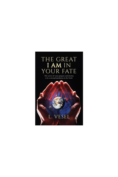 Vertel Pub The Great I AM In Your Fate: The secret of your purpose and destin...
