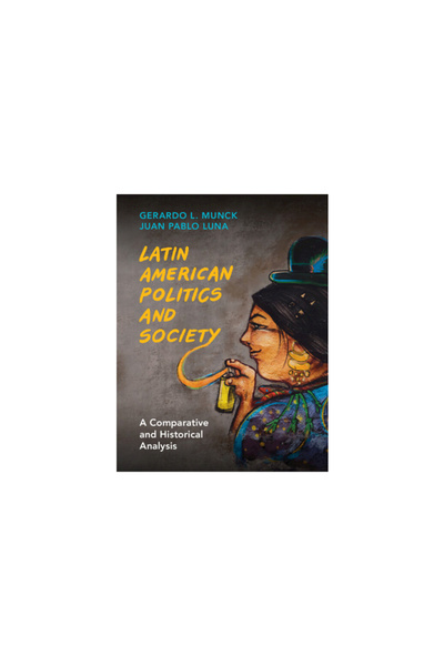 Cambridge Latin American Politics and Society: A Comparative and Historical A...