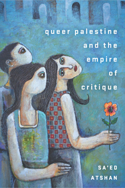 Stanford Univ Pr Queer Palestine and the Empire of Critique