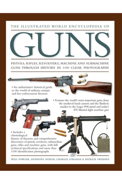 Addison Wesley Pub Co Inc The Illustrated World Encyclopedia of Guns: Pistols, Rifles, Revolvers, Machine and Submachine Guns