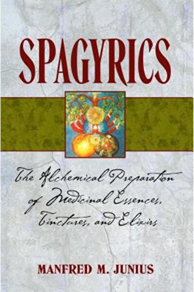 Healing Arts Press Spagyrics: The Alchemical Preparation of Medicinal Essence...