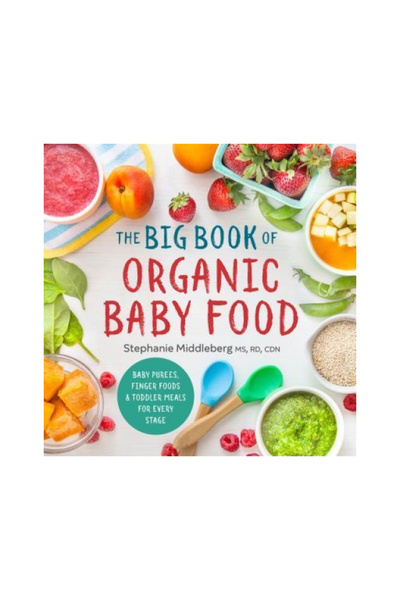 Sonoma Pr The Big Book of Baby Food: Baby Purees, Finger Foods, and Toddler M...