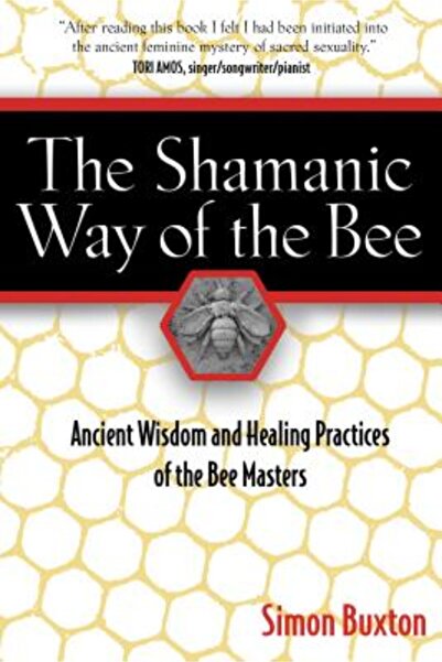 Destiny Books The Shamanic Way of the Bee: Ancient Wisdom and Healing Practic...