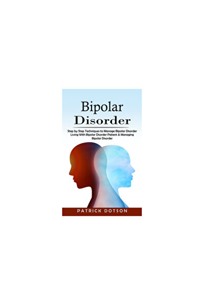 Alex Howard Bipolar Disorder: Step by Step Techniques to Manage Bipolar Disor...