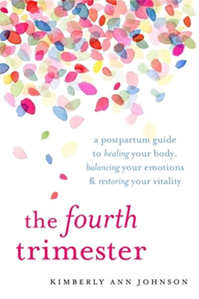 Shambhala Pub The Fourth Trimester: A Postpartum Guide to Healing Your Body, ...