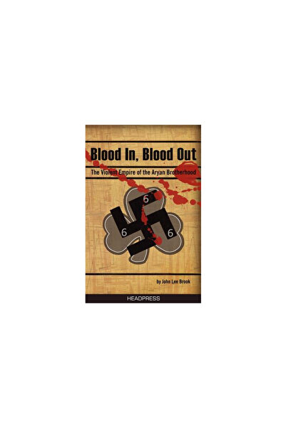 Hedpr Blood in Blood Out: The Violent Empire of the Aryan Brotherhood