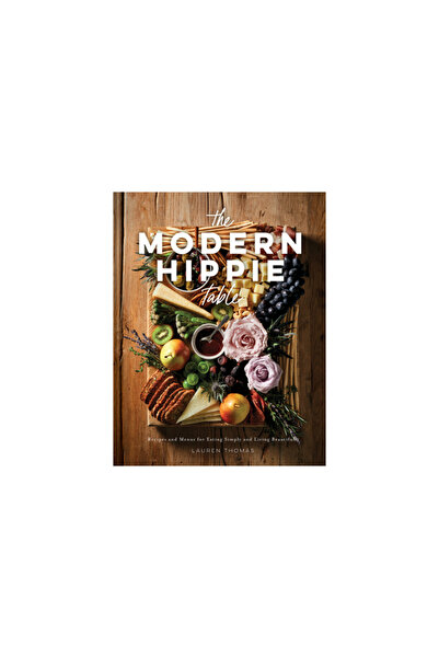 Collective Book Studio The Modern Hippie Table: Recipes and Menus for Eating ...