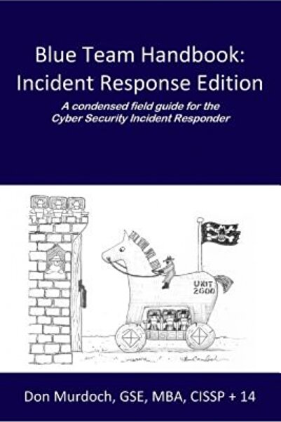 Rosen Pub Group Blue Team Handbook: A Condensed Field Guide for the Cyber Security Incident Responder