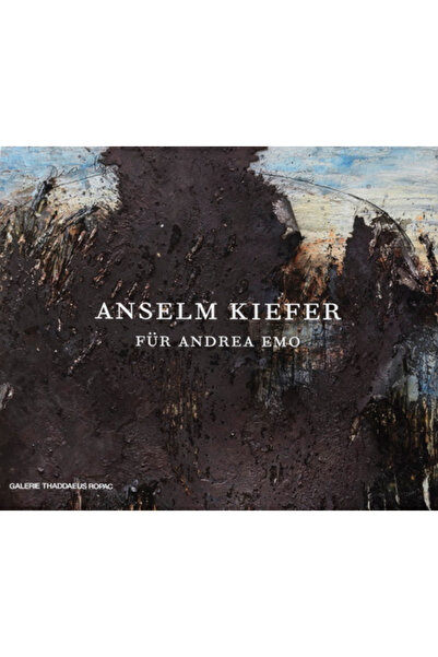 Galerie Thaddaeus Ropac Anselm Kiefer: Far Andrea Emo