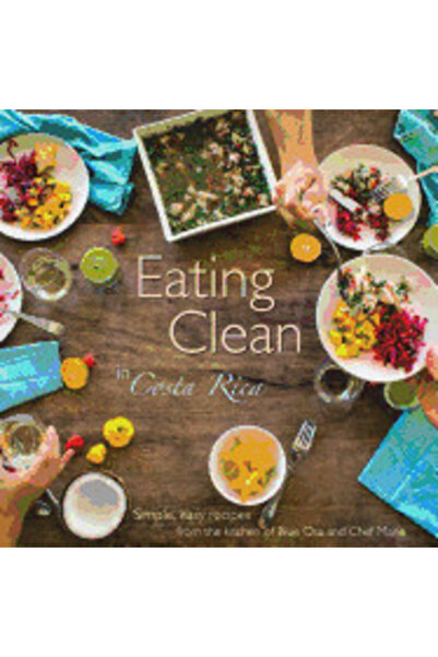 Indypublish.Com Eating Clean in Costa Rica: Simple, Easy Recipes from the Kit...
