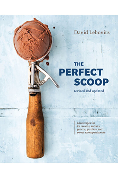 Ten Speed Pr The Perfect Scoop, Revised and Updated: 200 Recipes for Ice Crea...
