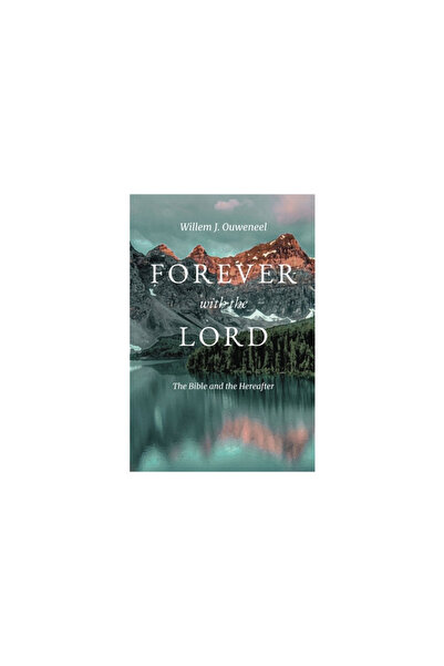 Paideia Pr Forever with the Lord: The Bible and the Hereafter