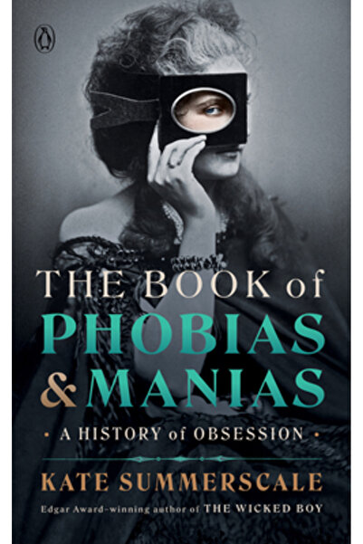 Penguin Group The Book of Phobias and Manias: A History of Obsession