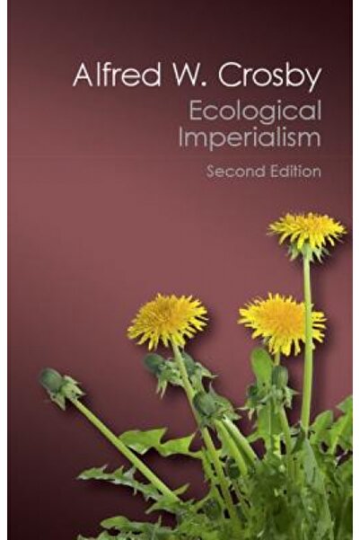 Cambridge Univ Pr Ecological Imperialism: The Biological Expansion of Europe, 900-1900