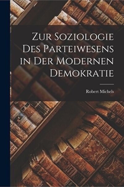 Legare Street Pr Zur Soziologie Des Parteiwesens in Der Modernen Demokratie