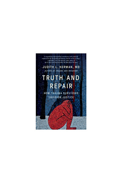 Basic Books Truth and Repair: How Trauma Survivors Envision Justice