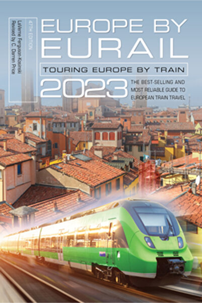 Globe Pequot Pr Europe by Eurail 2023: Touring Europe by Train