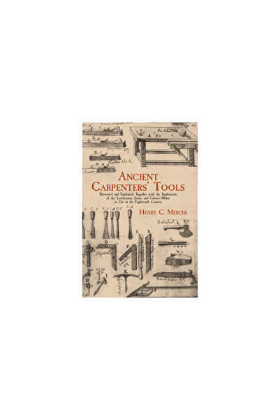 Dover Pubn Inc Ancient Carpenters' Tools: Illustrated and Explained, Together...