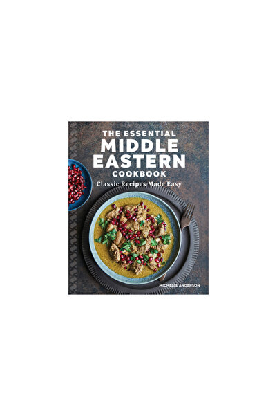 Rockridge Pr The Essential Middle Eastern Cookbook: Classic Recipes Made Easy