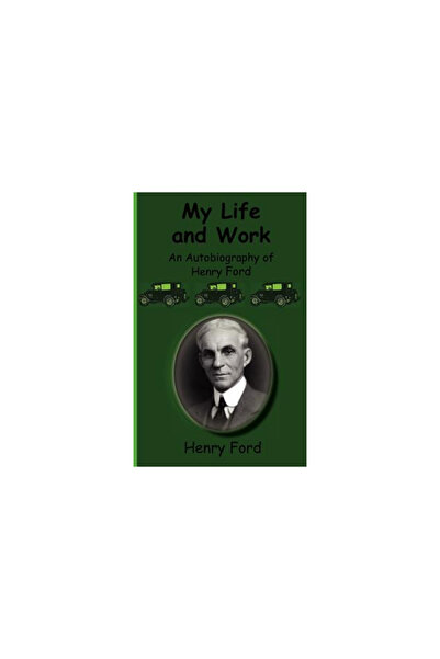 Greenbook Publications, Llc My Life and Work-An Autobiography of Henry Ford