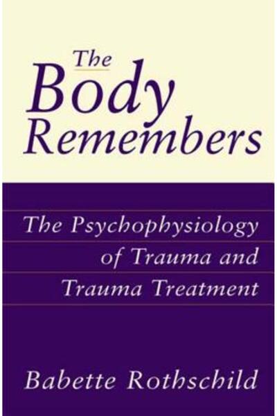 W. W. Norton & Company The Body Remembers the Body Remembers: The Psychophysi...