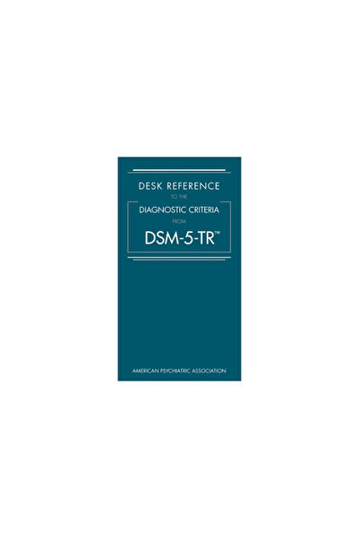 Amer Psychiatric Assn Pub Desk Reference to the Diagnostic Criteria from Dsm-5-Tr(tm)