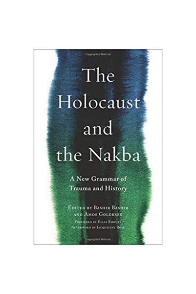Columbia Univ Pr The Holocaust and the Nakba: A New Grammar of Trauma and History