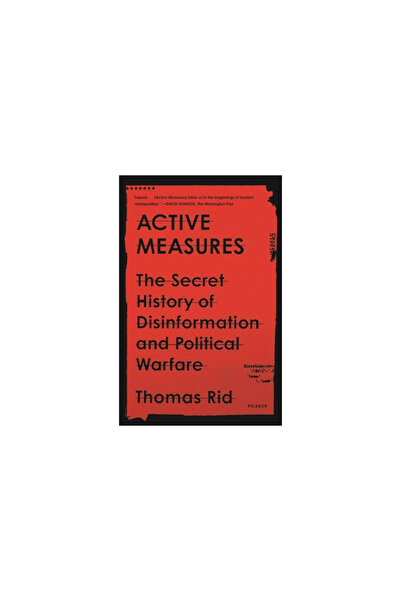 Picador Active Measures: The Secret History of Disinformation and Political Warfare